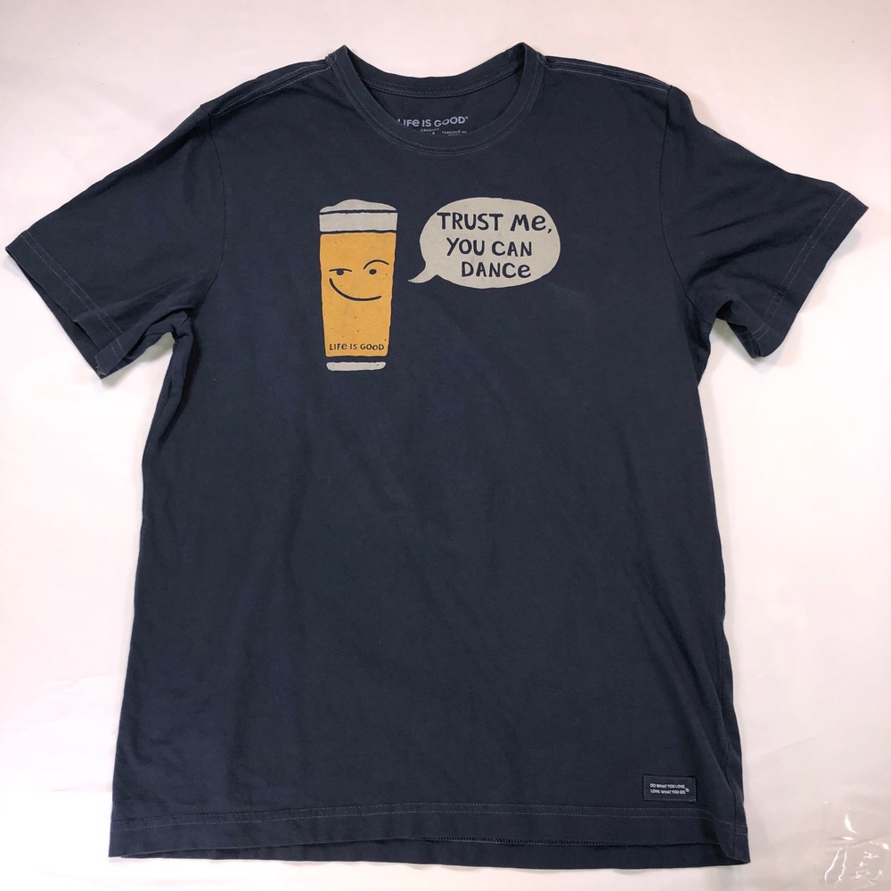 Life is Good Mens Crusher Tee Navy Blue Beer Trust Me You Can Dance Graphic M
